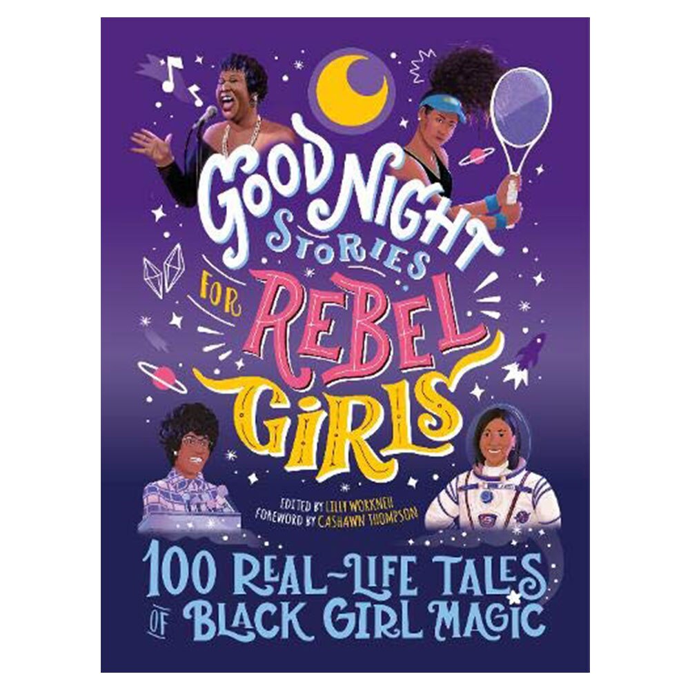 Good Night Stories for Rebel Girls: 100 Real-Life Tales of Black Girl Magic